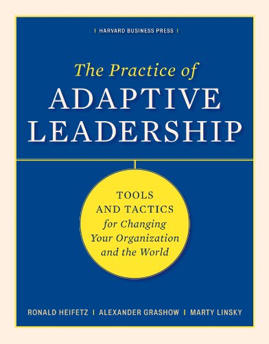 The Practice of Adaptive Leadership by Ronald A. Heifetz, Marty Linsky, and Alexander Grashow, Half-Hour Newsletter